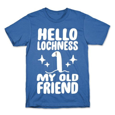 Hello Lochness My Old Friend T-Shirt